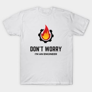 Don't Worry I'm an Engineer T-Shirt